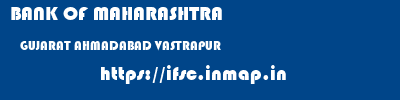 BANK OF MAHARASHTRA  GUJARAT AHMADABAD VASTRAPUR   ifsc code